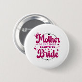 Badge Rond 5 Cm Mère de la plus belle mariée1  (Devant & derrière)