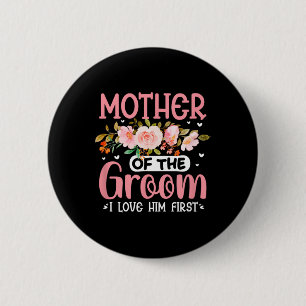 Badge Rond 5 Cm Mère du marié Je l'aimais en premier Marié drôle 