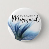Badge Rond 5 Cm #MermaidLife Im Really a Mermaid | Blue Tail Quote (Devant)