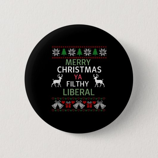 Badge Rond 5 Cm Merry Christmas Ya Filthy Liberals Ugly Christmas (Devant)
