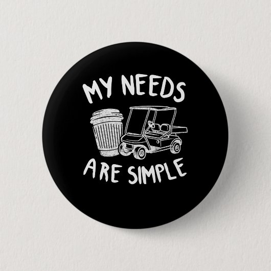 Badge Rond 5 Cm Mes Besoins Sont Simple Golf Café Golf Carts Drôle (Devant)