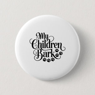 Badge Rond 5 Cm Mes enfants Bark Funny Chien Amant Citation Animau