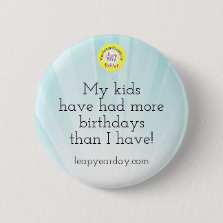 Badge Rond 5 Cm Mes Enfants Ont Eu Plus De Jours D'Anniversaire Qu