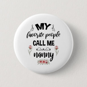 Badge Rond 5 Cm Mes Gens Préférés M'Appelent Nanny Funny Mothers D