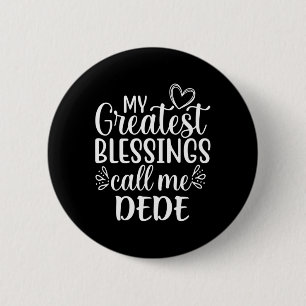 Badge Rond 5 Cm Mes plus grandes bénédictions m'appellent Dede gra