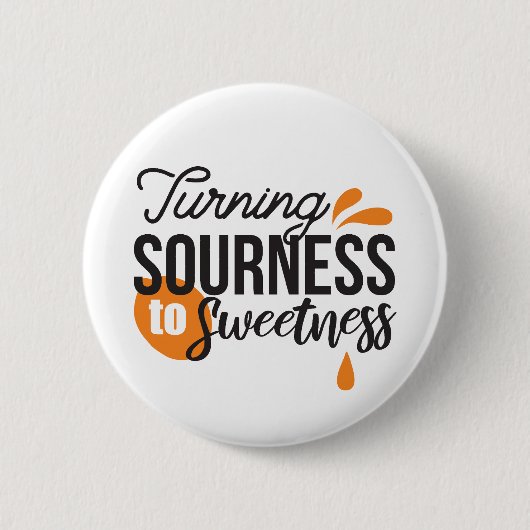 Badge Rond 5 Cm Message de vie positif - Transformer l'acide en su (Devant)