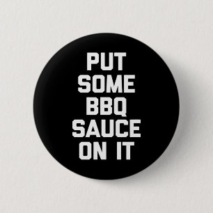 Badge Rond 5 Cm Mettre De La Sauce Barbecue - Drôle Grillade Byrbe