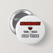 Badge Rond 5 Cm Microbiologiste ... Travaillera Pour Le Vin (Devant & derrière)