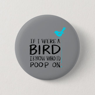 Badge Rond 5 Cm Mignon si un oiseau savait qui je vais emmerder Ca