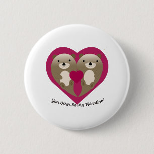 Badge Rond 5 Cm Mignonne et Drôle Tu Otter Be My Valentine