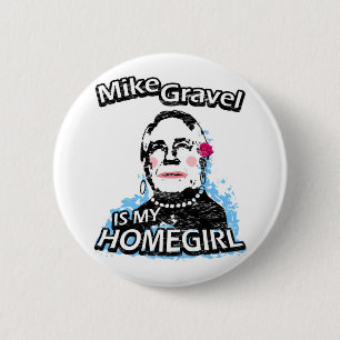 Badge Rond 5 Cm Mike Gravel est mon homegirl