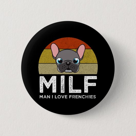 Badge Rond 5 Cm MILF - Man I Love Frenchies (Devant)