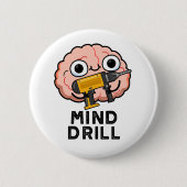Badge Rond 5 Cm Mind Drill Funny Brain Tool Pun (Devant)