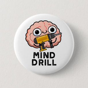 Badge Rond 5 Cm Mind Drill Funny Brain Tool Pun