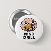 Badge Rond 5 Cm Mind Drill Funny Brain Tool Pun (Devant & derrière)