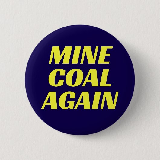 Badge Rond 5 Cm Mine Coal Again Button (Devant)
