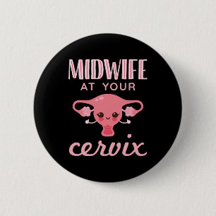Badge Rond 5 Cm Mini-femme à votre Cervix Midwives Midwifery