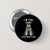 Badge Rond 5 Cm Miniature Schnauzer Christmas I'm Fine Everything  (Devant & derrière)