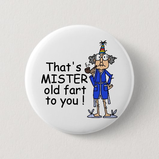 Badge Rond 5 Cm Mister Old Fart Humour d'anniversaire (Devant)