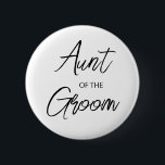Badge Rond 5 Cm Modern Brush Script Aunt of The Groom Party<br><div class="desc">Modern and elegant design printed Brush Script Aunt of The Groom Bridal Shower Party button that can be customized with your text. Please click the "Customize it" button and use our design tool to modify this template. Check out the Graphic Art Design store for other products that match this design!...</div>