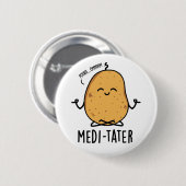 Badge Rond 5 Cm Modi-tater drôle Méditer Pun de pomme de terre (Devant & derrière)