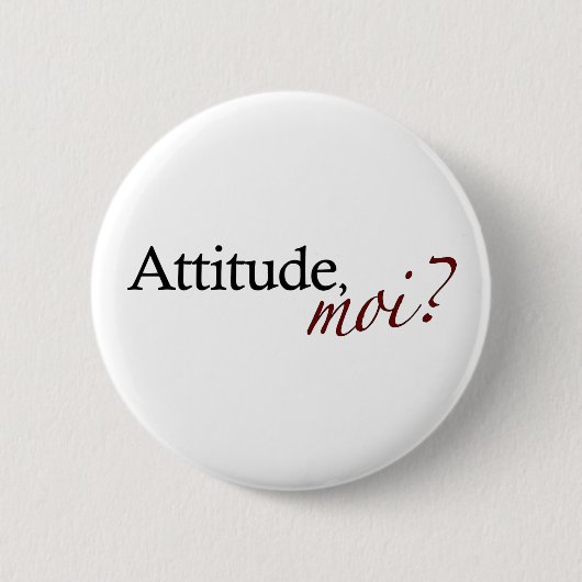 Badge Rond 5 Cm Moi d'attitude (Devant)