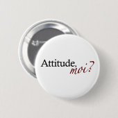 Badge Rond 5 Cm Moi d'attitude (Devant & derrière)