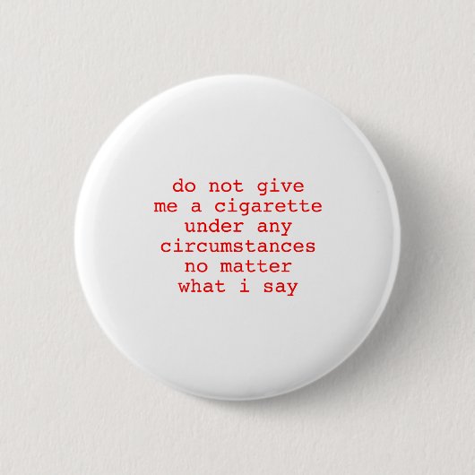 Badge Rond 5 Cm Moi Pas Donner De Cigarette En Aucune Circonstance (Devant)
