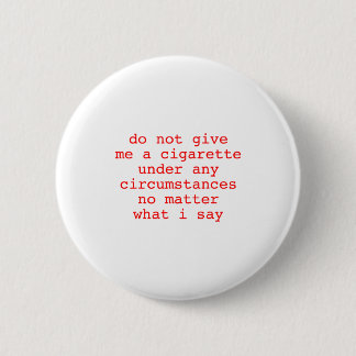 Badge Rond 5 Cm Moi Pas Donner De Cigarette Quelles Que Soient Les
