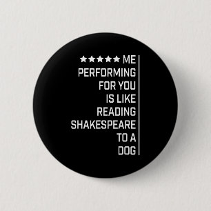 Badge Rond 5 Cm Moi qui vous joue est comme lire Shakespeare