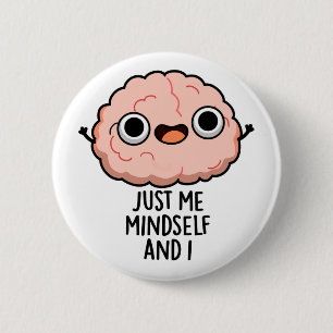 Badge Rond 5 Cm Moi Seul Moi Et Moi, Je Passe Du Cerveau Drôle
