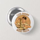 Badge Rond 5 Cm Moins de drame Plus de pâtes (Devant & derrière)