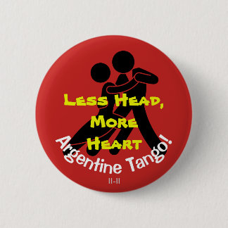 Badge Rond 5 Cm Moins de tête, plus de coeur ! Tango argentin