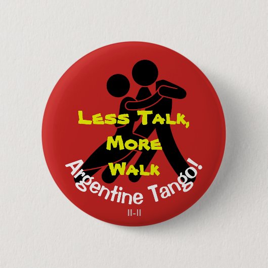 Badge Rond 5 Cm Moins d'entretien, plus promenade ! Tango argentin (Devant)