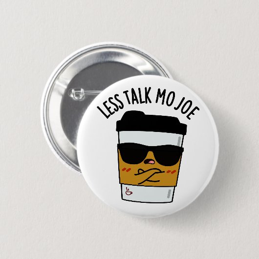 Badge Rond 5 Cm Moins Discuter Mo Joe Funny Pun de café (Devant & derrière)