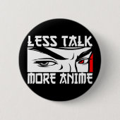 Badge Rond 5 Cm Moins Parler Plus Anime - Drôle Anime  (Devant)