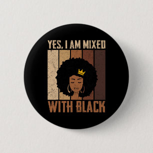 Badge Rond 5 Cm Mois de l'histoire des Noirs Oui Je suis mélangé a