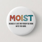 Badge Rond 5 Cm Moist Funny Dit Humour humide Dons Amusants (Devant)