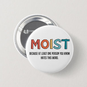 Badge Rond 5 Cm Moist Funny Dit Humour humide Dons Amusants