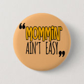 Badge Rond 5 Cm Mommin'Ain't Easy (Devant)
