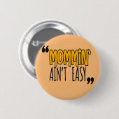 Badge Rond 5 Cm Mommin'Ain't Easy (Devant & derrière)