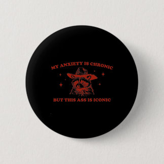 Badge Rond 5 Cm Mon anxiété est chronique mais c'est un t-shirt ic