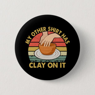 Badge Rond 5 Cm Mon autre chemise a de l'argile dessus - Poterie P