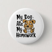 Badge Rond 5 Cm Mon chien a mangé mes devoirs (Devant)
