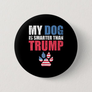 Badge Rond 5 Cm Mon Chien Est Plus Intelligent Que Votre Président