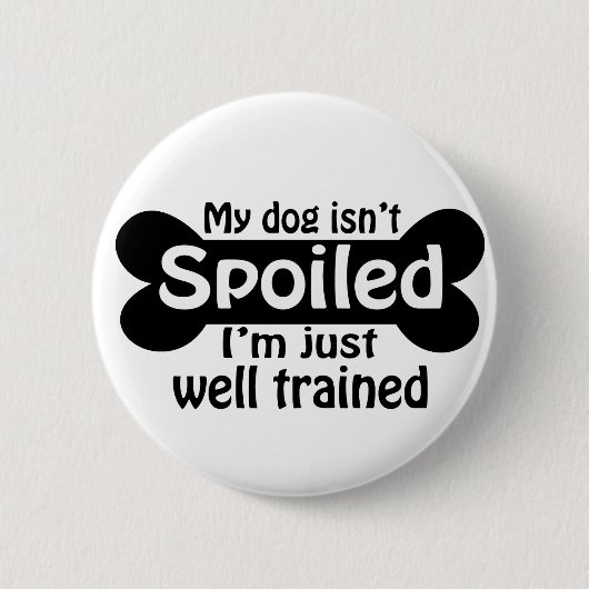 Badge Rond 5 Cm Mon chien n'est pas gâté (Devant)
