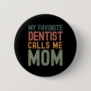 Badge Rond 5 Cm Mon dentiste préféré m'appelle maman drôle fête de