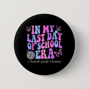 Badge Rond 5 Cm Mon Dernier jour de l'école Époque 4e année Enseig