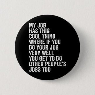 Badge Rond 5 Cm Mon emploi a cette chose cool - Emploi drôle