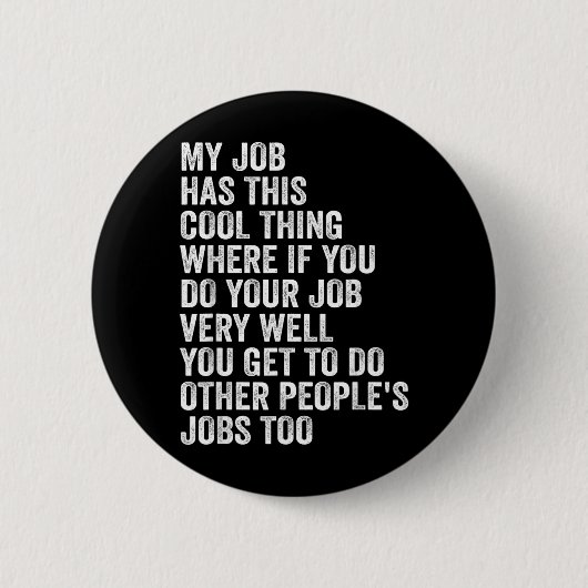 Badge Rond 5 Cm Mon emploi a cette chose cool - Emploi drôle (Devant)